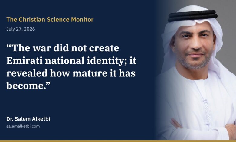 Dr. Salem Alketbi – The Christian Science Monitor: The war did not create Emirati national identity, it revealed its maturity