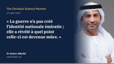 Dr Salem Alketbi – The Christian Science Monitor : la guerre n’a pas créé l’identité nationale émiratie, elle en a révélé la maturité
