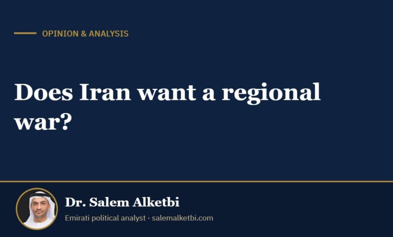 Does Iran want a regional war? – Dr. Salem Alketbi