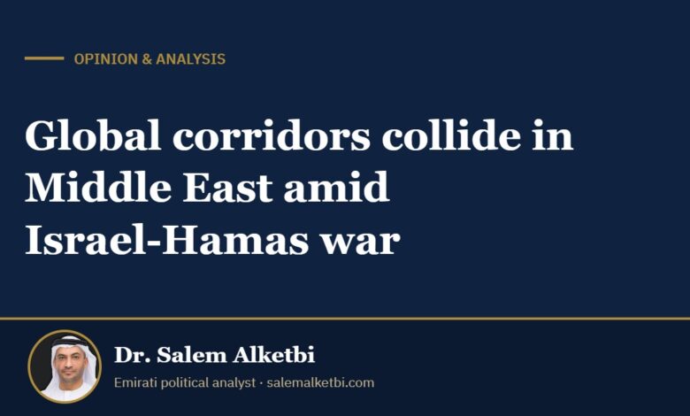 Global corridors collide in Middle East amid Israel-Hamas war – Dr. Salem Alketbi