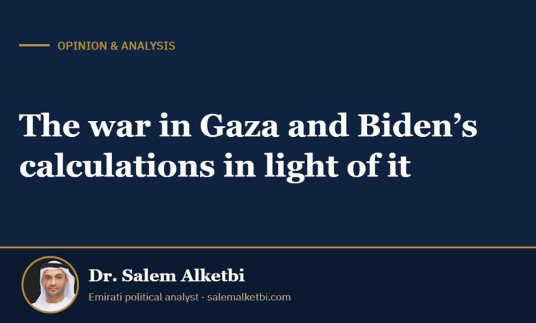 The war in Gaza and Biden’s calculations in light of it – Dr. Salem Alketbi