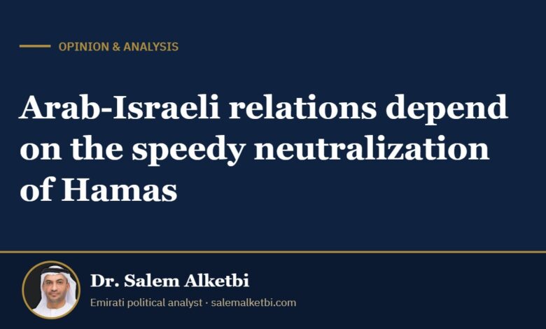 Arab-Israeli relations depend on the speedy neutralization of Hamas – Dr. Salem Alketbi