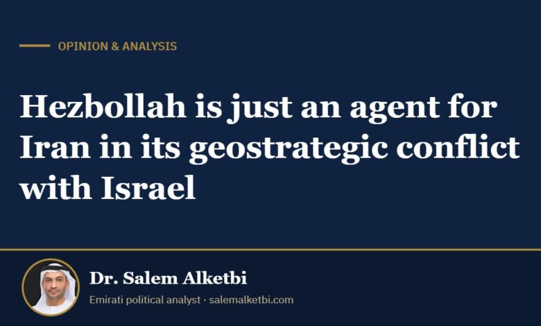 Hezbollah is just an agent for Iran in its geostrategic conflict with Israel – Dr. Salem Alketbi