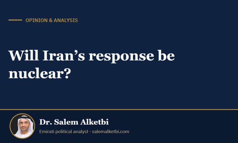 Will Iran’s response be nuclear? – Dr. Salem Alketbi