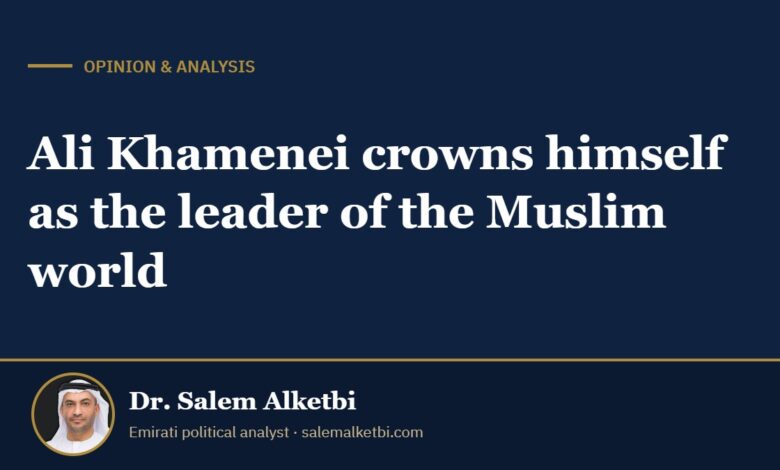 Ali Khamenei crowns himself as the leader of the Muslim world – Dr. Salem Alketbi