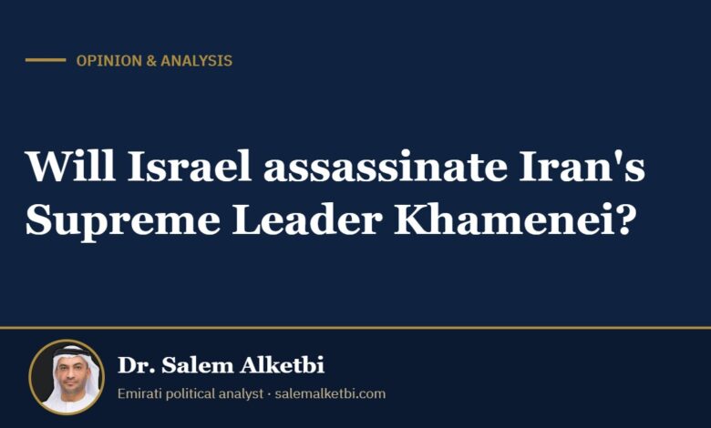 Will Israel assassinate Iran's Supreme Leader Khamenei? – Dr. Salem Alketbi