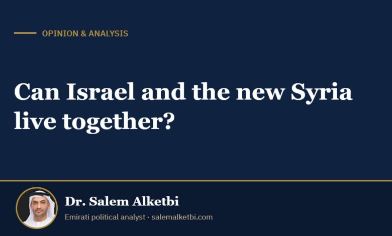 Can Israel and the new Syria live together? – Dr. Salem Alketbi