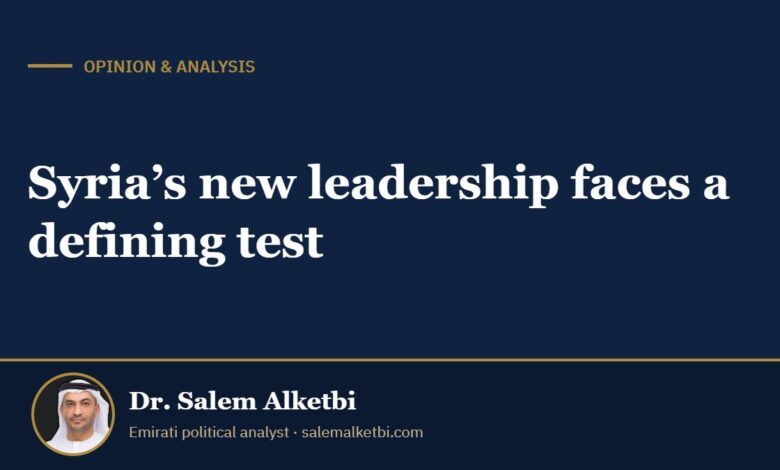 Syria’s new leadership faces a defining test – Dr. Salem Alketbi
