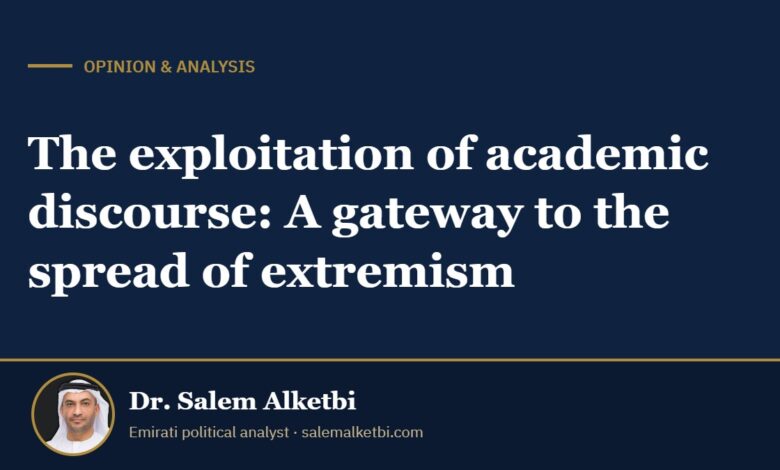 The exploitation of academic discourse: A gateway to the spread of extremism – Dr. Salem Alketbi