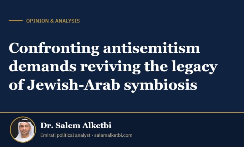 Confronting antisemitism demands reviving the legacy of Jewish-Arab symbiosis – Dr. Salem Alketbi