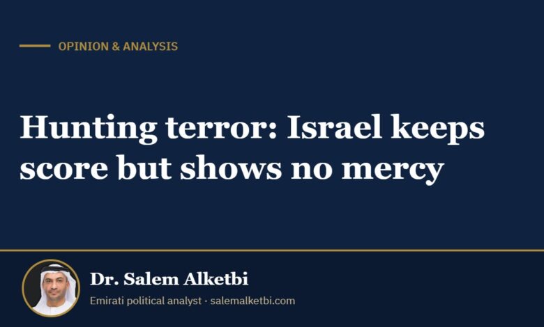 Hunting terror: Israel keeps score but shows no mercy – Dr. Salem Alketbi