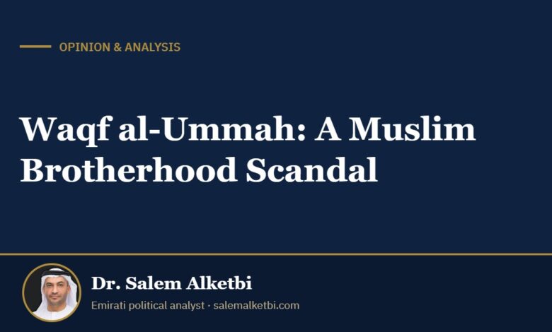 Waqf al-Ummah: A Muslim Brotherhood Scandal – Dr. Salem Alketbi