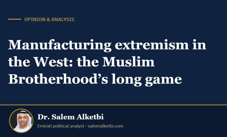 Manufacturing extremism in the West: the Muslim Brotherhood’s long game – Dr. Salem Alketbi