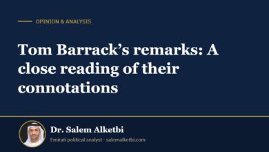 Tom Barrack’s remarks: A close reading of their connotations – Dr. Salem Alketbi