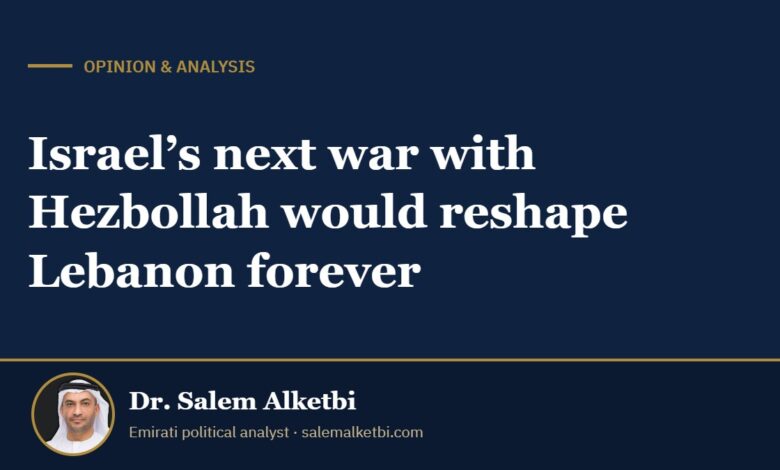 Israel’s next war with Hezbollah would reshape Lebanon forever – Dr. Salem Alketbi