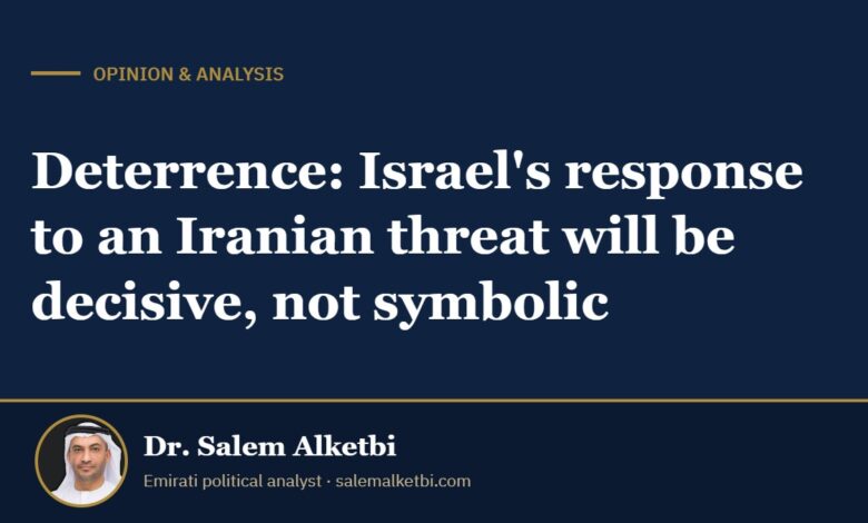Deterrence: Israel's response to an Iranian threat will be decisive, not symbolic – Dr. Salem Alketbi