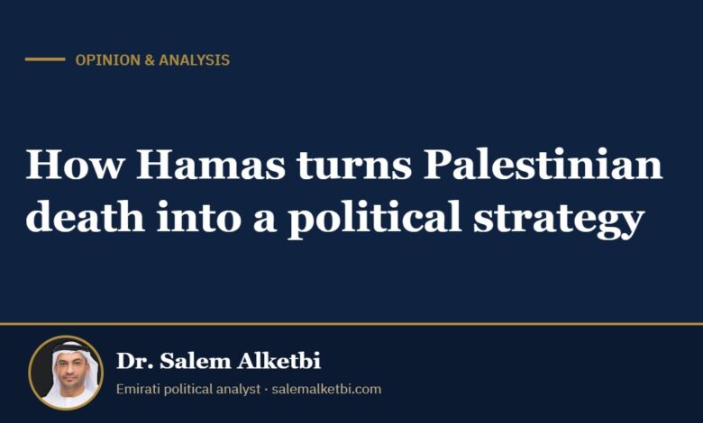 How Hamas turns Palestinian death into a political strategy – Dr. Salem Alketbi