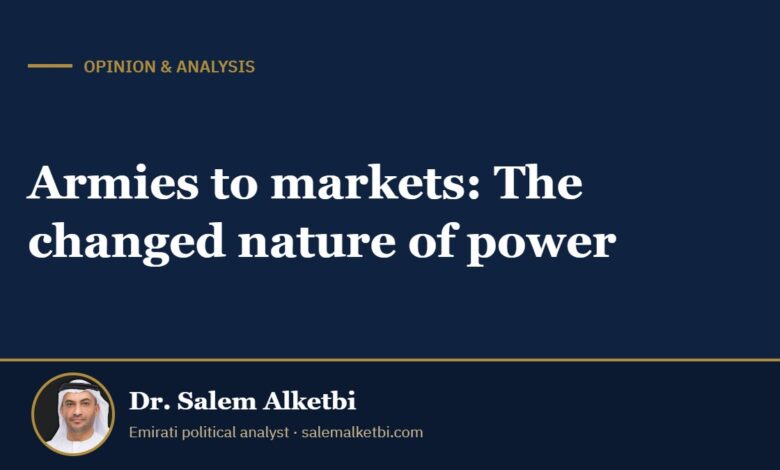 Armies to markets: The changed nature of power – Dr. Salem Alketbi