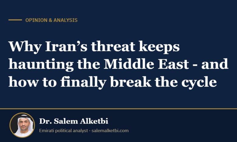 Why Iran’s threat keeps haunting the Middle East - and how to finally break the cycle – Dr. Salem Alketbi