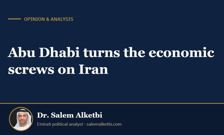 Abu Dhabi turns the economic screws on Iran – Dr. Salem Alketbi