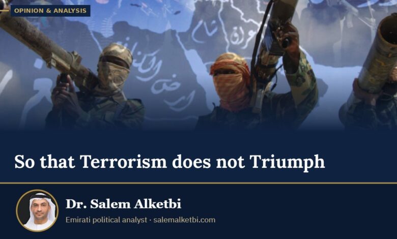 So that Terrorism does not Triumph – Dr. Salem Alketbi
