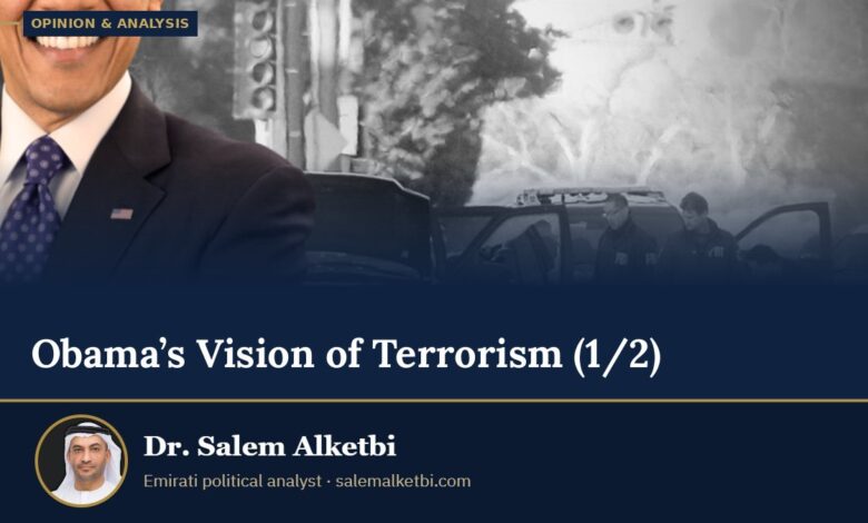 Obama’s Vision of Terrorism (1/2) – Dr. Salem Alketbi