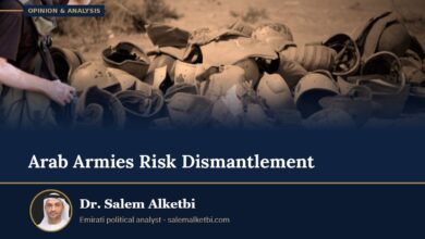 Arab Armies Risk Dismantlement – Dr. Salem Alketbi