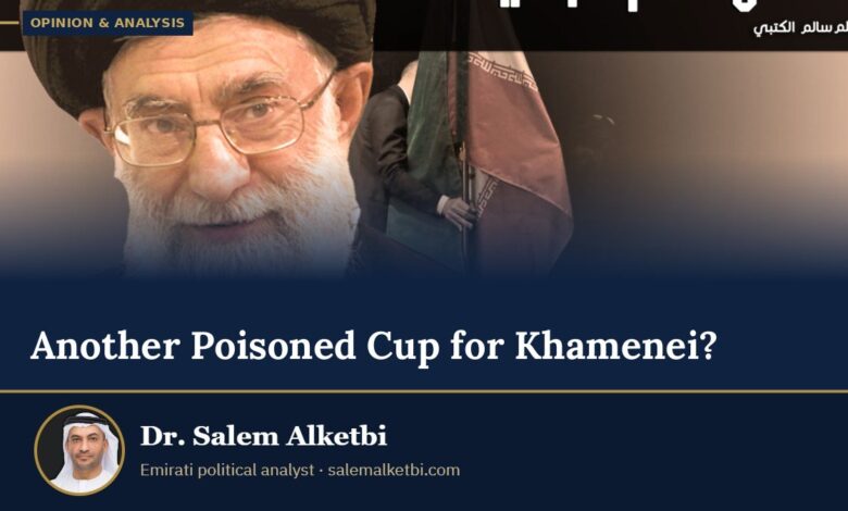 Another Poisoned Cup for Khamenei? – Dr. Salem Alketbi