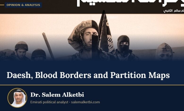 Daesh, Blood Borders and Partition Maps – Dr. Salem Alketbi