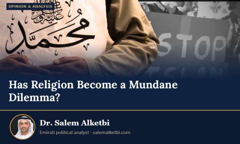 Has Religion Become a Mundane Dilemma? – Dr. Salem Alketbi