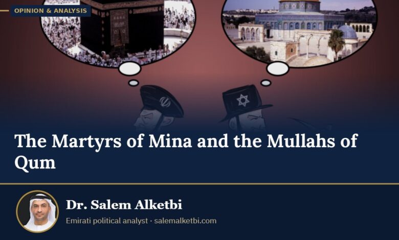 The Martyrs of Mina and the Mullahs of Qum – Dr. Salem Alketbi