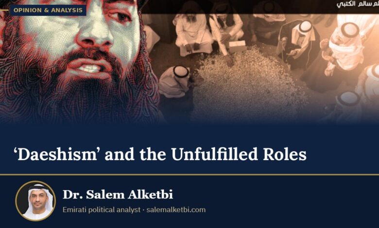 ‘Daeshism’ and the Unfulfilled Roles – Dr. Salem Alketbi