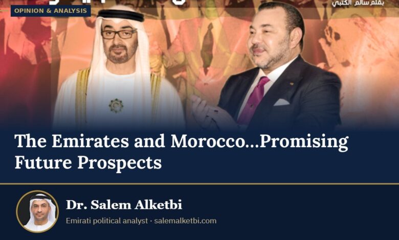 The Emirates and Morocco…Promising Future Prospects – Dr. Salem Alketbi