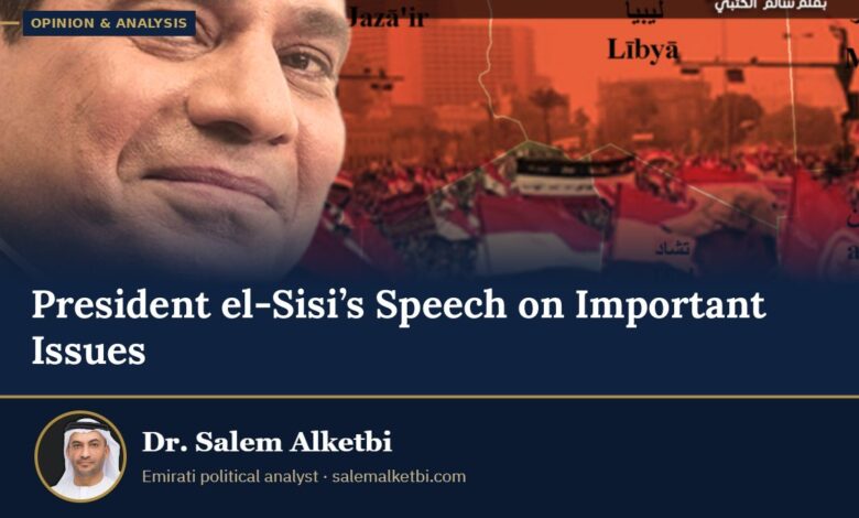 President el-Sisi’s Speech on Important Issues – Dr. Salem Alketbi