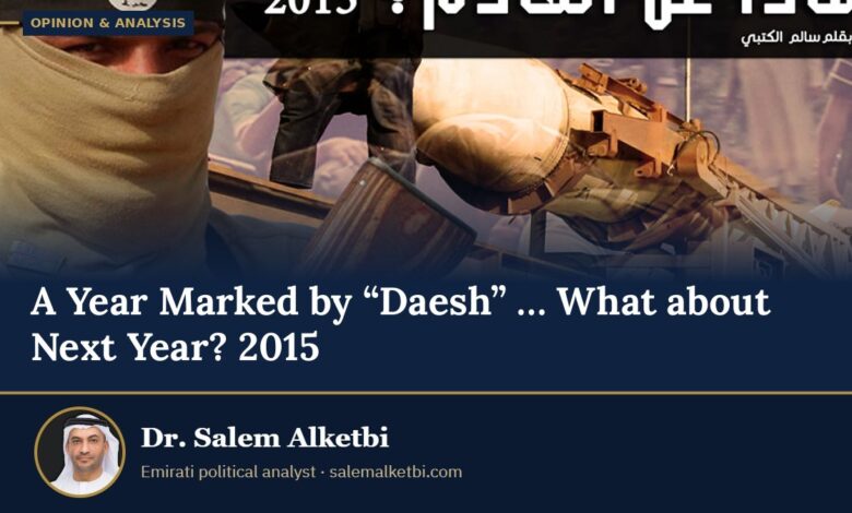 A Year Marked by “Daesh” … What about Next Year? 2015 – Dr. Salem Alketbi