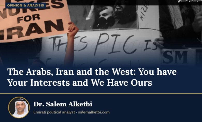 The Arabs, Iran and the West: You have Your Interests and We Have Ours – Dr. Salem Alketbi