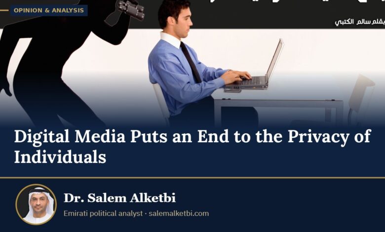 Digital Media Puts an End to the Privacy of Individuals – Dr. Salem Alketbi