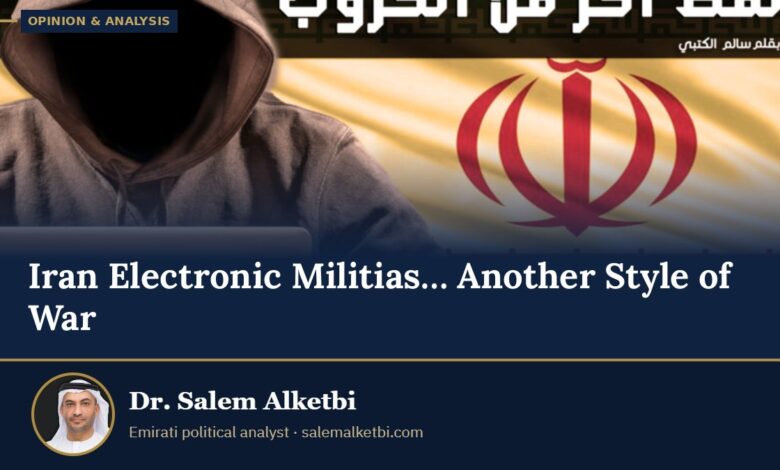 Iran Electronic Militias… Another Style of War – Dr. Salem Alketbi