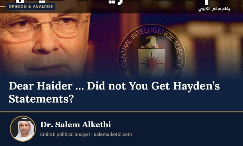 Dear Haider … Did not You Get Hayden’s Statements? – Dr. Salem Alketbi