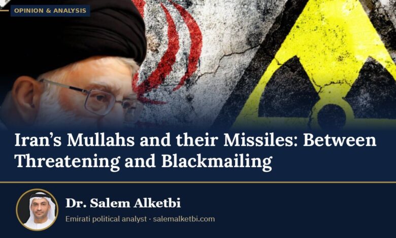 Iran’s Mullahs and their Missiles: Between Threatening and Blackmailing – Dr. Salem Alketbi