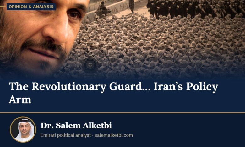 The Revolutionary Guard… Iran’s Policy Arm – Dr. Salem Alketbi