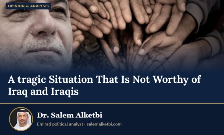A tragic Situation That Is Not Worthy of Iraq and Iraqis – Dr. Salem Alketbi