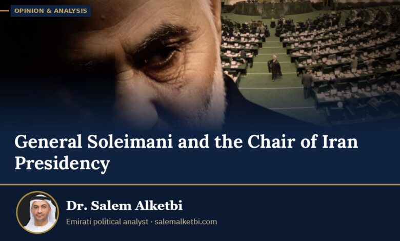 General Soleimani and the Chair of Iran Presidency – Dr. Salem Alketbi