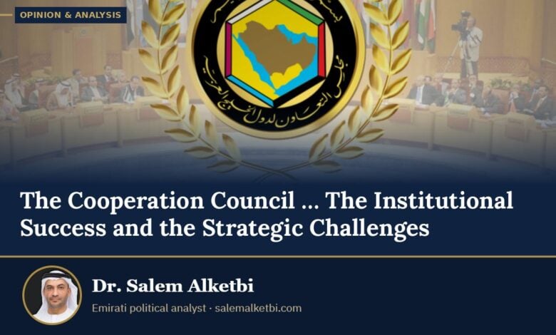 The Cooperation Council … The Institutional Success and the Strategic Challenges – Dr. Salem Alketbi