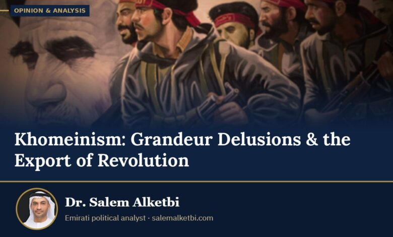 Khomeinism: Grandeur Delusions & the Export of Revolution – Dr. Salem Alketbi