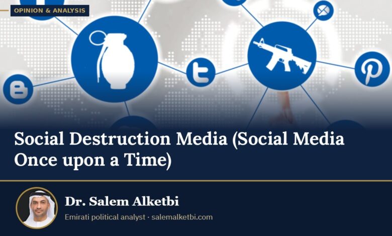 Social Destruction Media (Social Media Once upon a Time) – Dr. Salem Alketbi