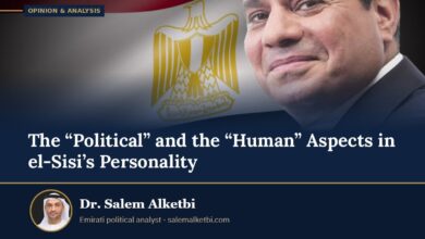 The “Political” and the “Human” Aspects in el-Sisi’s Personality – Dr. Salem Alketbi