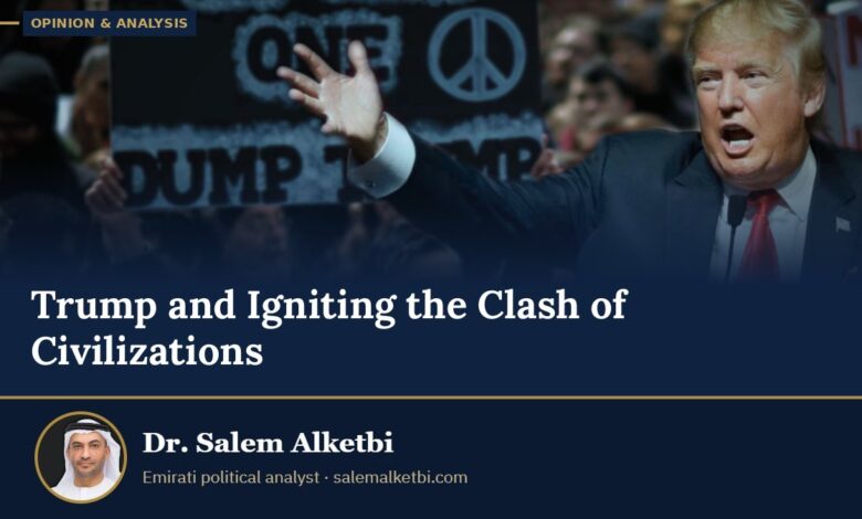 Trump and Igniting the Clash of Civilizations – Dr. Salem Alketbi