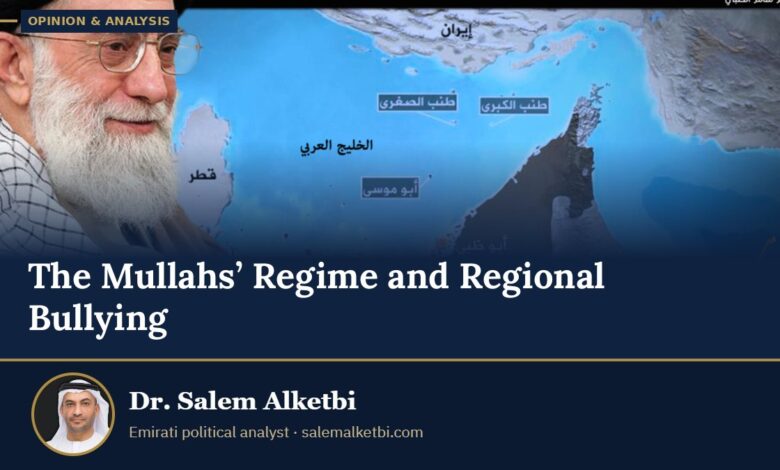 The Mullahs’ Regime and Regional Bullying – Dr. Salem Alketbi