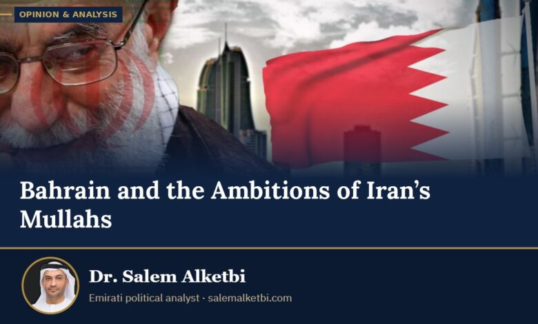 Bahrain and the Ambitions of Iran’s Mullahs – Dr. Salem Alketbi